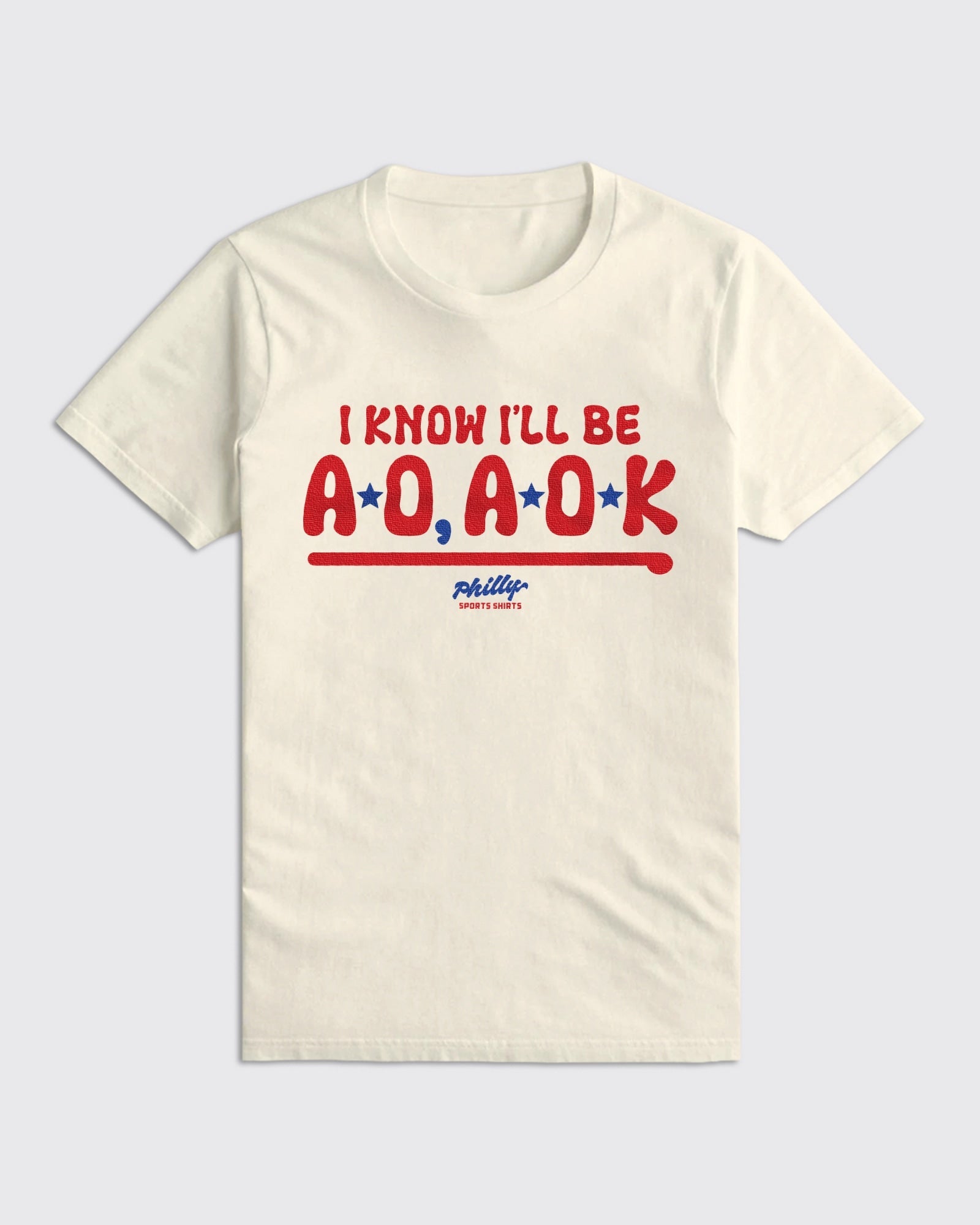 I Know I'll Be AO, AOK Shirt