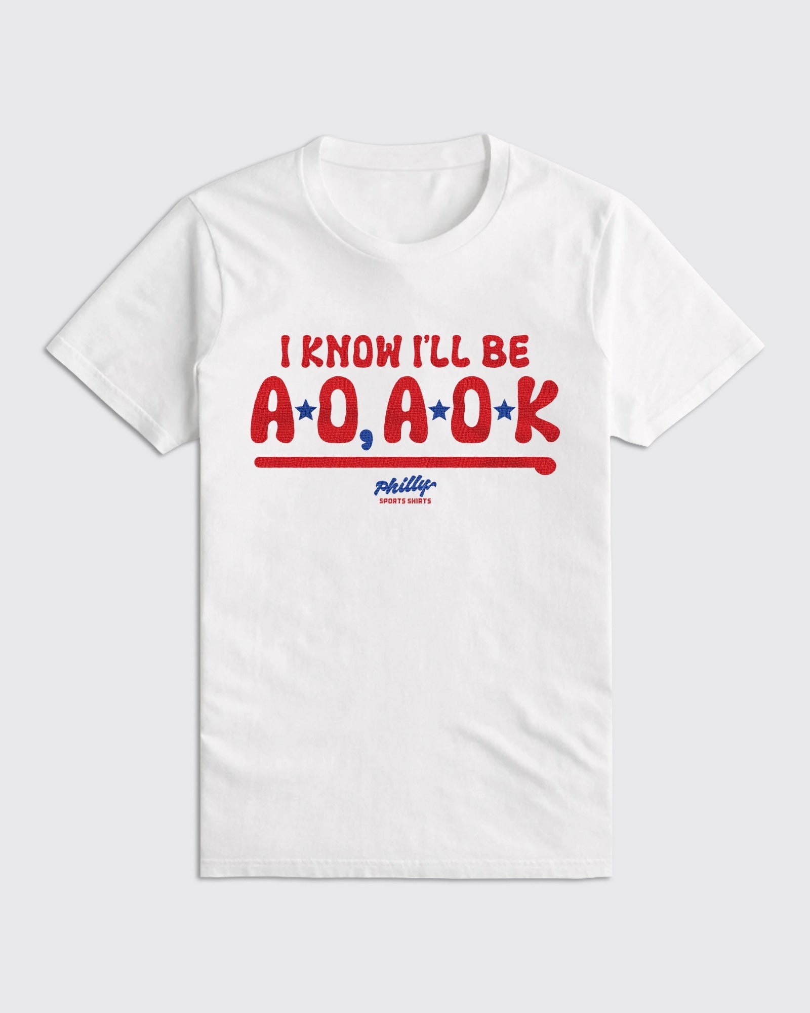 I Know I'll Be AO, AOK Shirt