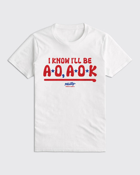 I Know I'll Be AO, AOK Shirt