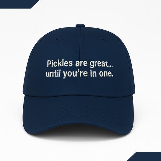 Pickles Are Great Until You're In One Hat -Moonbestprint