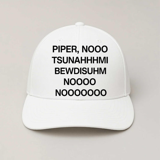Piper Nooo Tsunahhhmi Bewdisuhm Noooo Nooooooo Hat -Moonbestprint