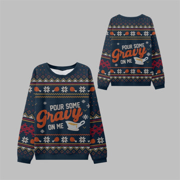 Pour Some Gravy On Me Thanksgiving Ugly Sweater - Moonbestprint