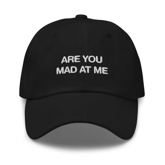 Are You Mad At Me Hat -Moonbestprint
