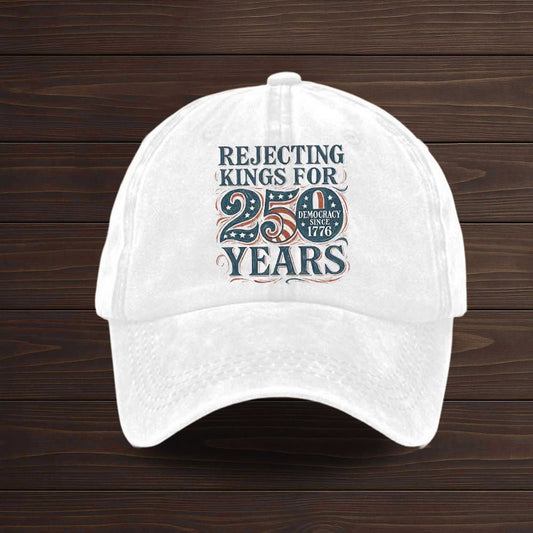 Rejecting Kings For 250 Years Democracy Since 1776 Hat -Moonbestprint