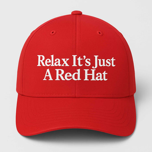 Relax It's Just A Red Hat -Moonbestprint