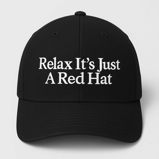 Relax It's Just A Red Hat -Moonbestprint