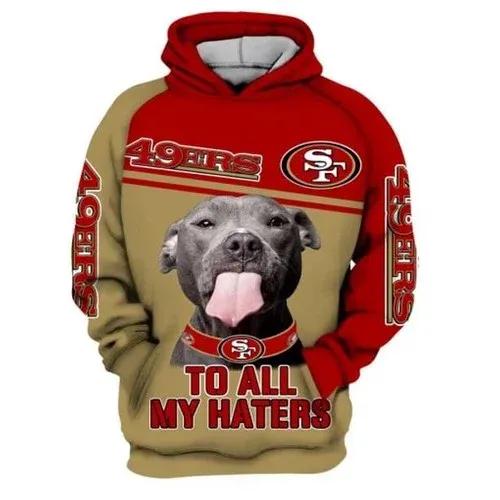San Francisco 49ers To All My Haters 3D Hoodie, NFL Hoodie Moonbestprint