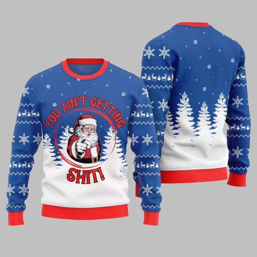 Santa You Aint Getting Shit Ugly Sweater Christmas 2026 - Moonbestprint