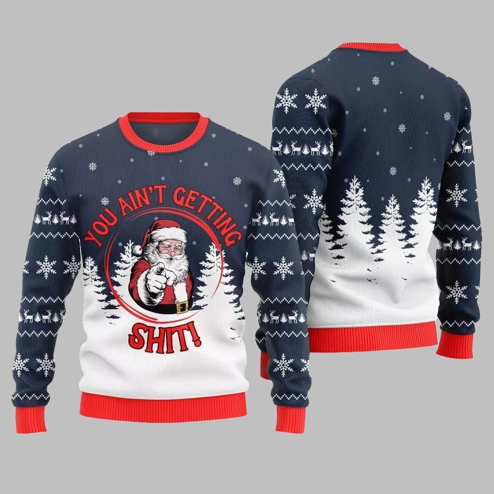 Santa You Aint Getting Shit Ugly Sweater Christmas 2026 - Moonbestprint