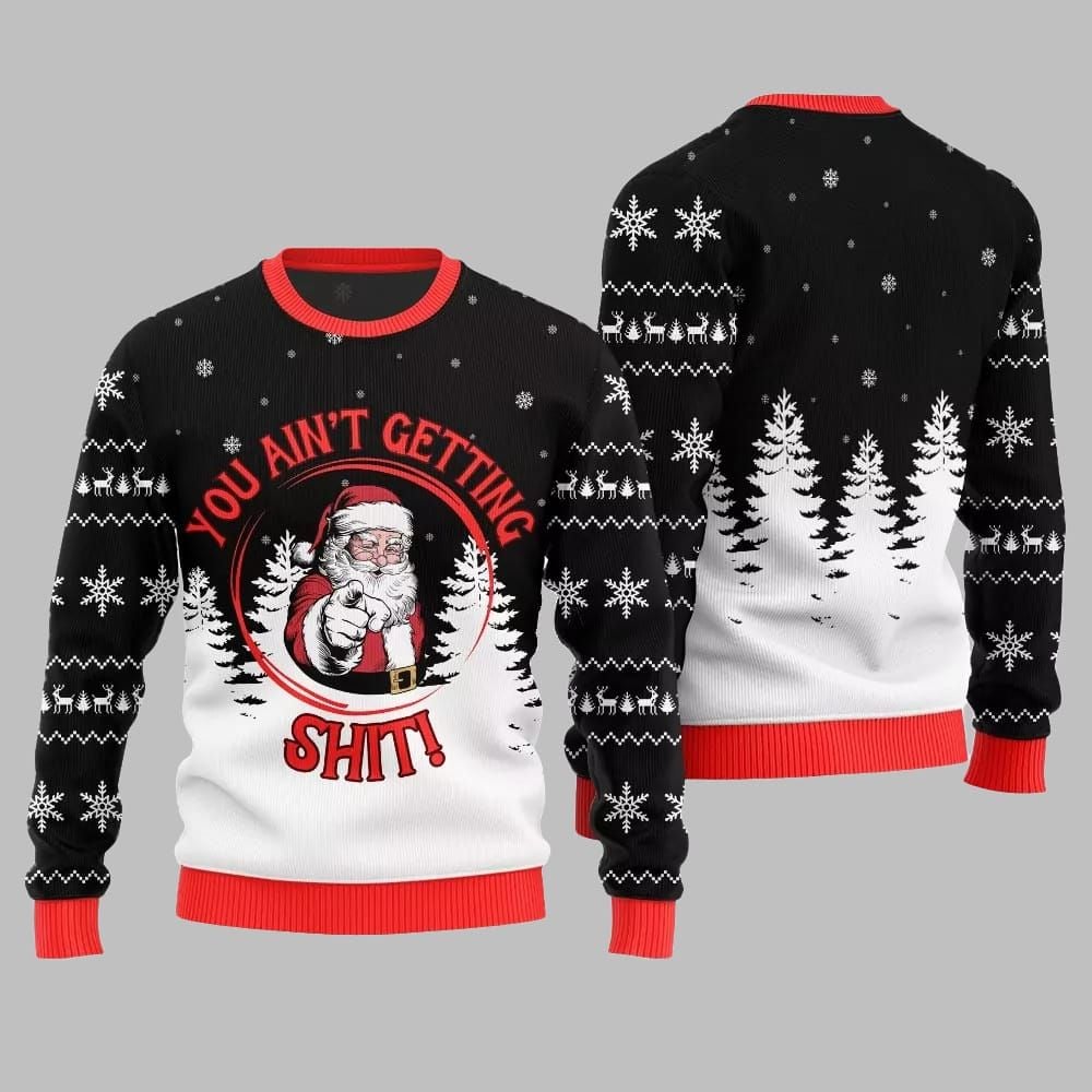 Santa You Aint Getting Shit Ugly Sweater Christmas 2026 - Moonbestprint