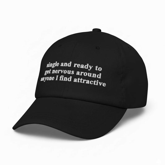Single And Ready To Get Nervous Around Anyone I Find Attractive Hat -Moonbestprint