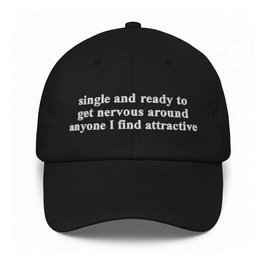 Single And Ready To Get Nervous Around Anyone I Find Attractive Hat -Moonbestprint