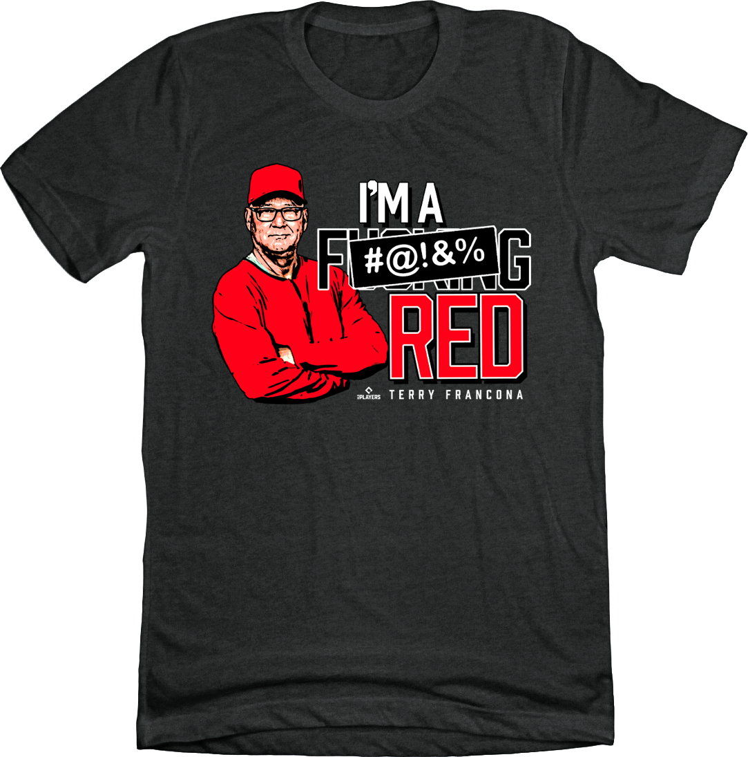 I'm A F*!#ing Red! Terry Francona
