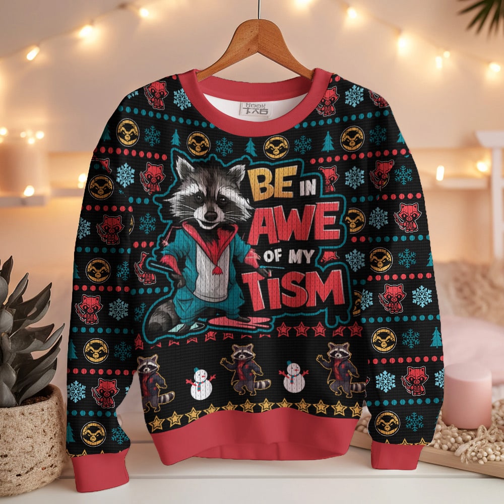 Be In Awe Of My Tism Rocket Raccoon Ugly Sweater – Moonbestprint