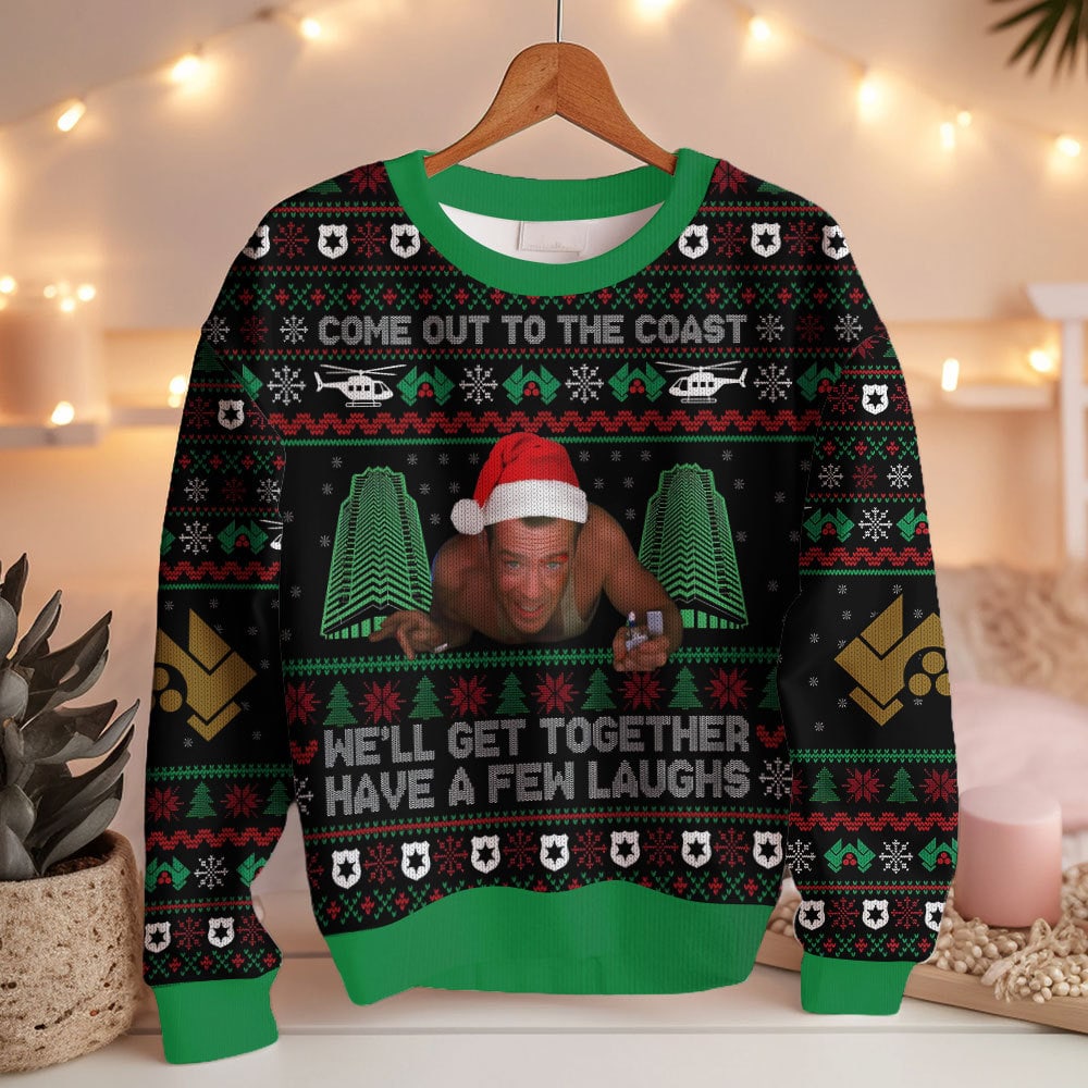 Come Out To The Coast We?ll Get Together Have A Few Laughs Die Hard Ugly Sweater – Moonbestprint
