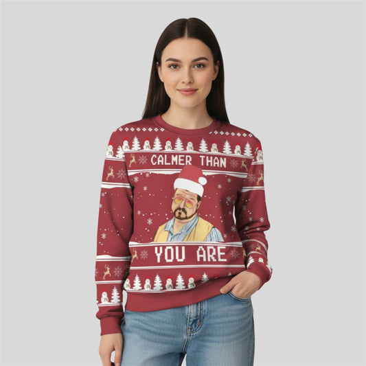 The Big Lebowski Calmer Than You Are Ugly Christmas Sweater - Moonbestprint