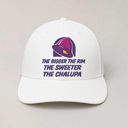 The Bigger The Rim The Sweeter The Chalupa Hat -Moonbestprint