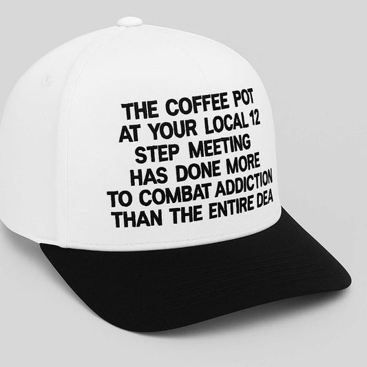 The Coffee Pot At Your Local 12 Step Meeting Hat -Moonbestprint