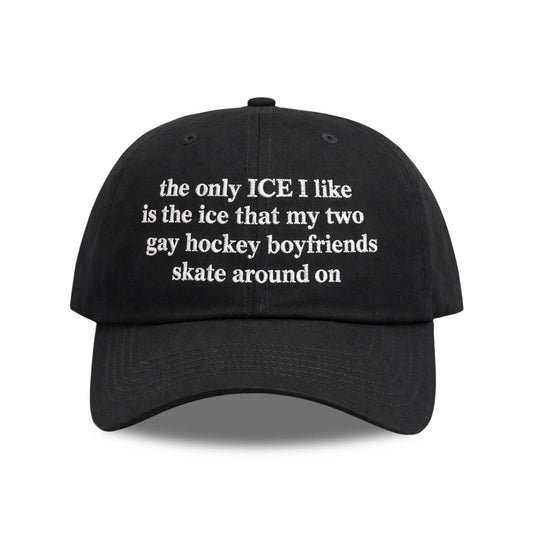 The Only ICE I Like Is The Ice My Two Gay Boyfriends Skate Around On Hat -Moonbestprint