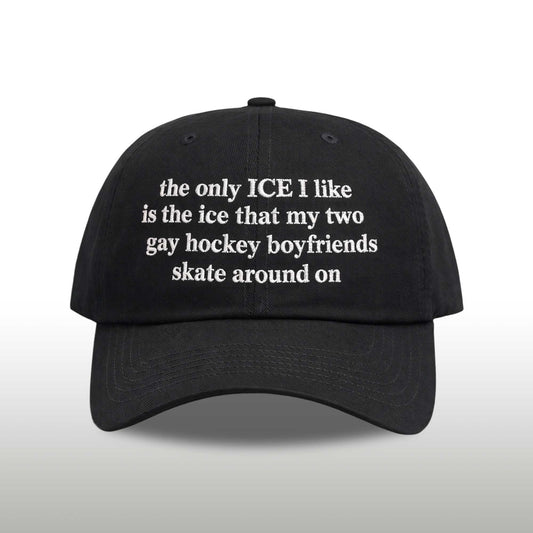 The Only ICE I Like Is The Ice My Two Gay Boyfriends Skate Around On Hat -Moonbestprint