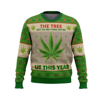 The Tree Ain't The Only Thing Getting Lit This Year Ugly Christmas Sweater - Moonbestprint