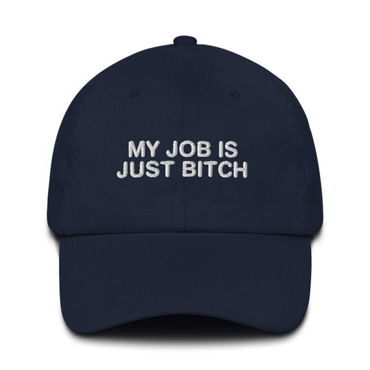 My Job Is Just Bitch Hat -Moonbestprint