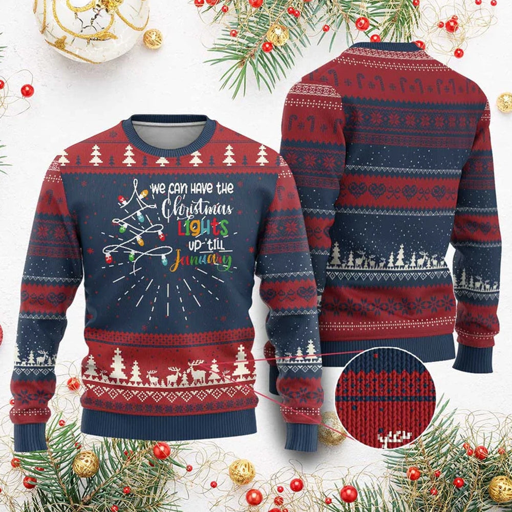 We Can Leave The Christmas Lights Up Till January Ugly Christmas Sweater - Moonbestprint