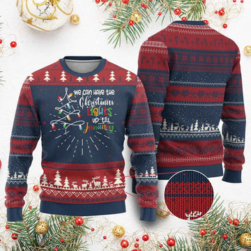 We Can Leave The Christmas Lights Up Till January Ugly Christmas Sweater - Moonbestprint