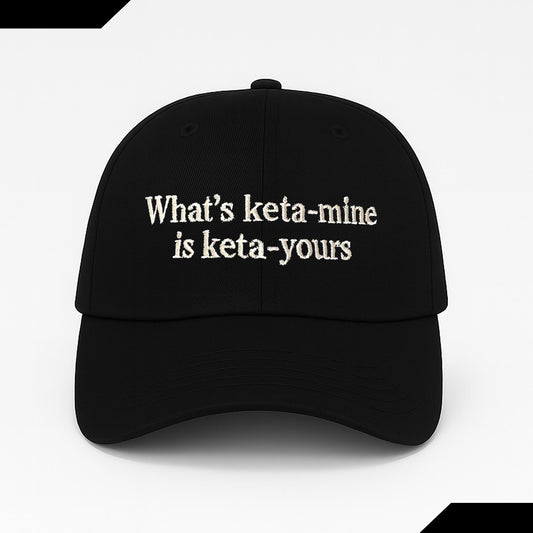 What's Keta Mine is Keta Yours Hat -Moonbestprint