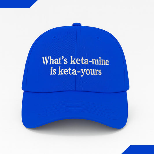 What's Keta Mine is Keta Yours Hat -Moonbestprint