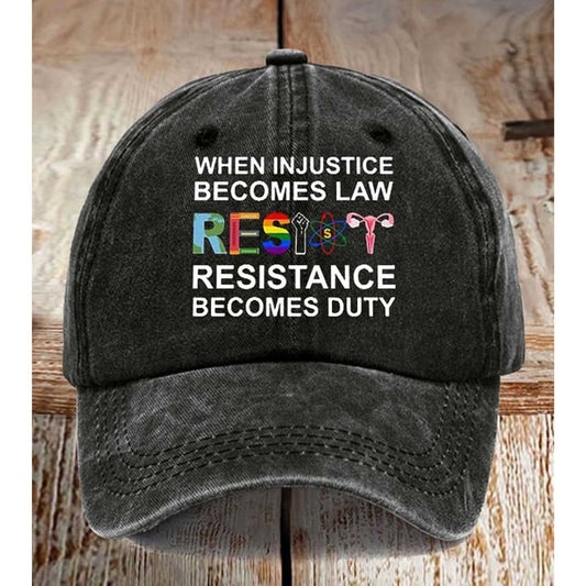 When Injustice Becomes Law, Resistance Becomes Duty Print Hat -Moonbestprint