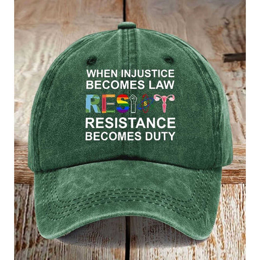 When Injustice Becomes Law, Resistance Becomes Duty Print Hat -Moonbestprint