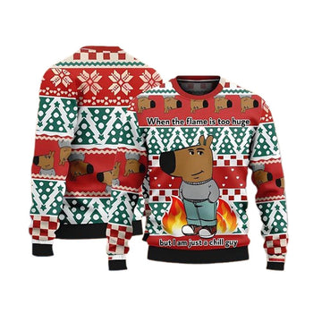 When The Flame Is Too Huge But I Am Just A Chill Guy Ugly Sweater - Moonbestprint