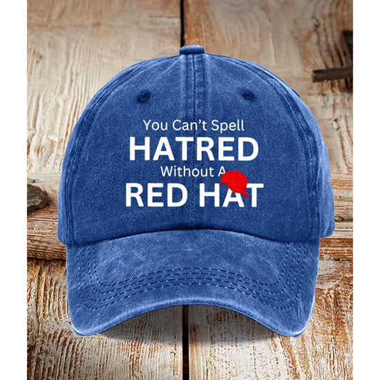 You Can't Spell Hatred Without A Red Hat -Moonbestprint