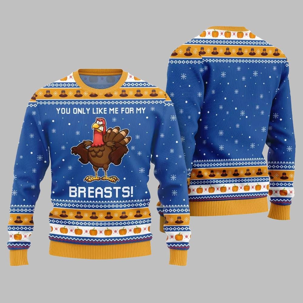 You Only Like Me For My Breasts Ugly Sweater Thanksgiving 2026 - Moonbestprint