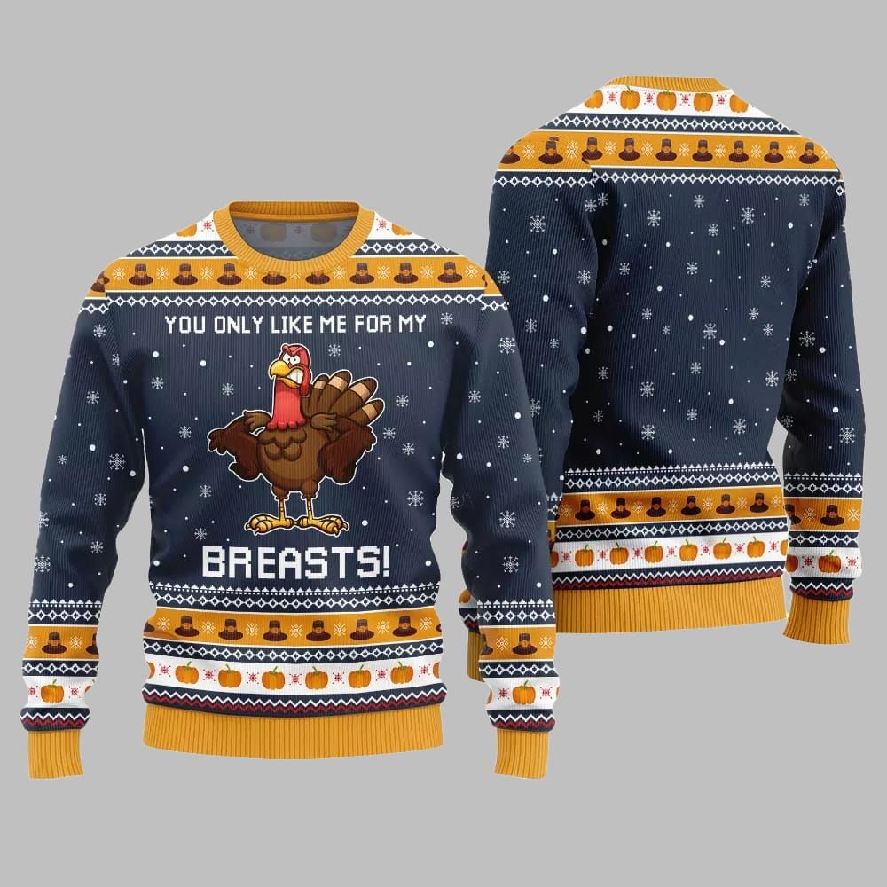 You Only Like Me For My Breasts Ugly Sweater Thanksgiving 2026 - Moonbestprint