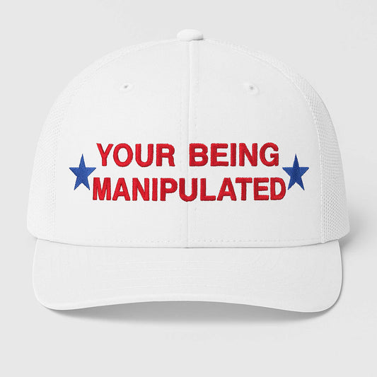 Your Being Manipulated Hat -Moonbestprint
