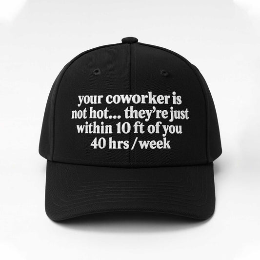 Your Coworker Is Not Hot Hat -Moonbestprint