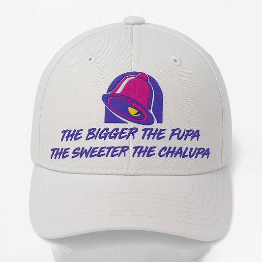 The Bigger The Fupa The Sweeter The Chaupa Taco Bell Hat -Moonbestprint