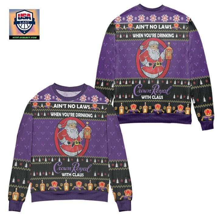 Aint No Laws When Youre Drinking Crown Royal With Claus Ugly Christmas Sweater ? Purple ? Usalast