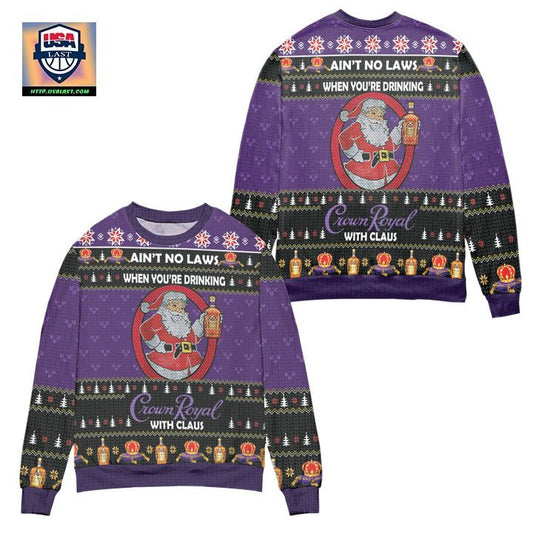 Aint No Laws When Youre Drinking Crown Royal With Claus Ugly Christmas Sweater ? Purple ? Usalast
