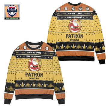 Aint No Laws When Youre Drinking Patron With Claus Ugly Christmas Sweater ? Yellow ? Usalast