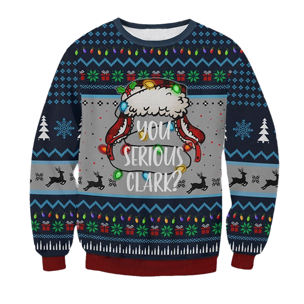 You Serious Clark Ugly Christmas Sweater - Moonbestprint