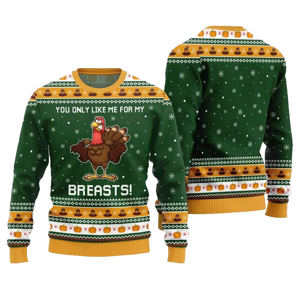 You Only Like Me For My Breasts Ugly Sweater Thanksgiving 2026 - Moonbestprint