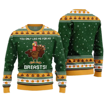 You Only Like Me For My Breasts Ugly Sweater Thanksgiving 2026 - Moonbestprint