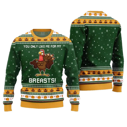 You Only Like Me For My Breasts Ugly Sweater Thanksgiving 2026 - Moonbestprint