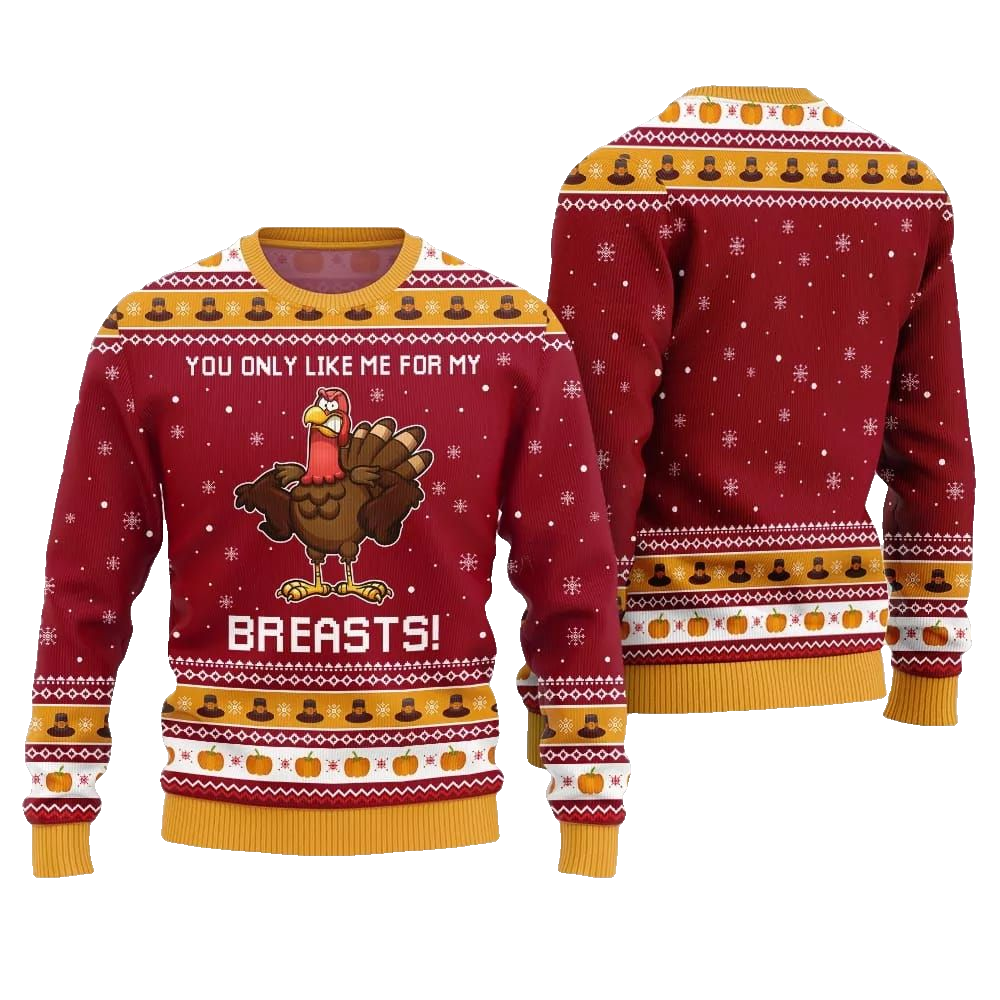 You Only Like Me For My Breasts Ugly Sweater Thanksgiving 2026 - Moonbestprint
