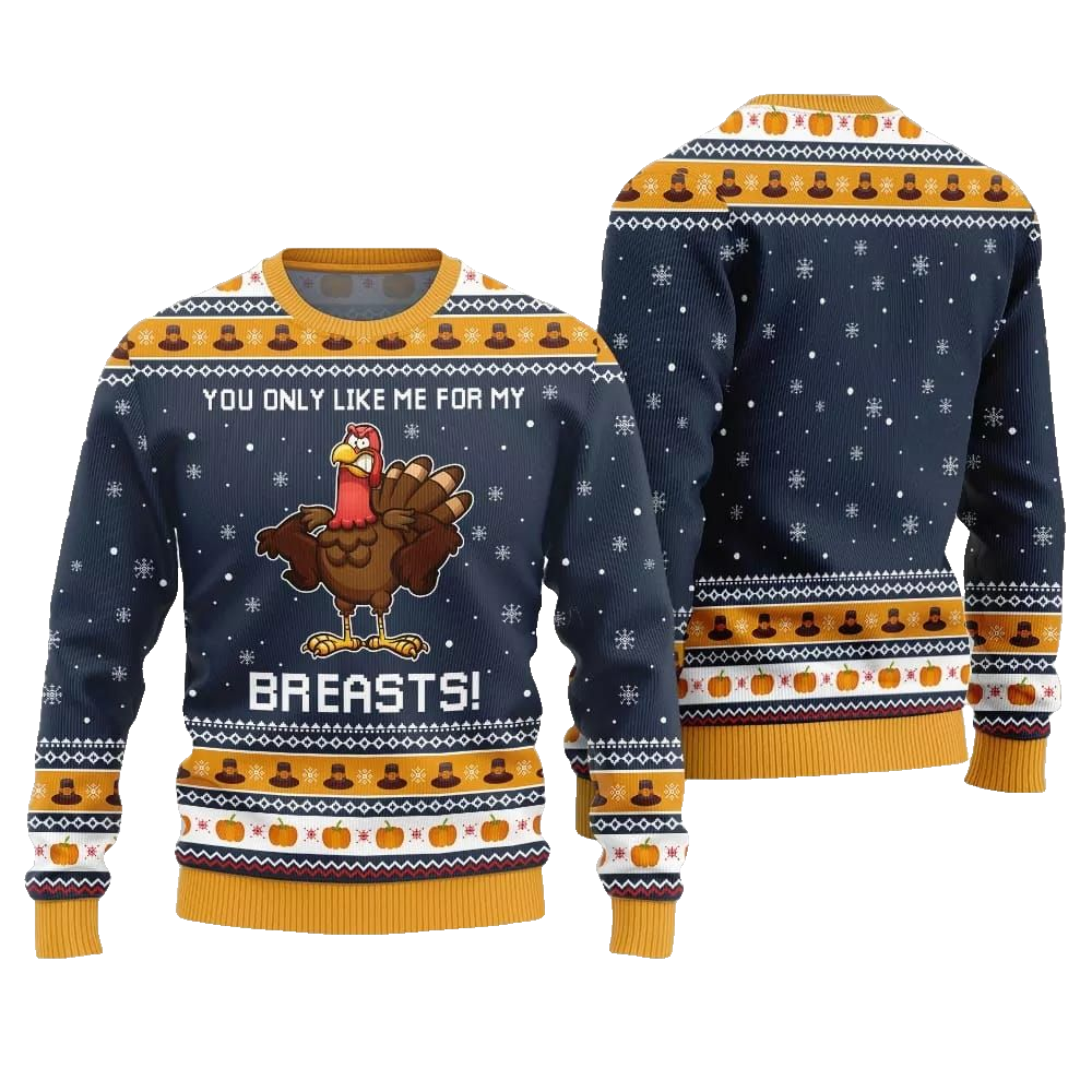 You Only Like Me For My Breasts Ugly Sweater Thanksgiving 2026 - Moonbestprint