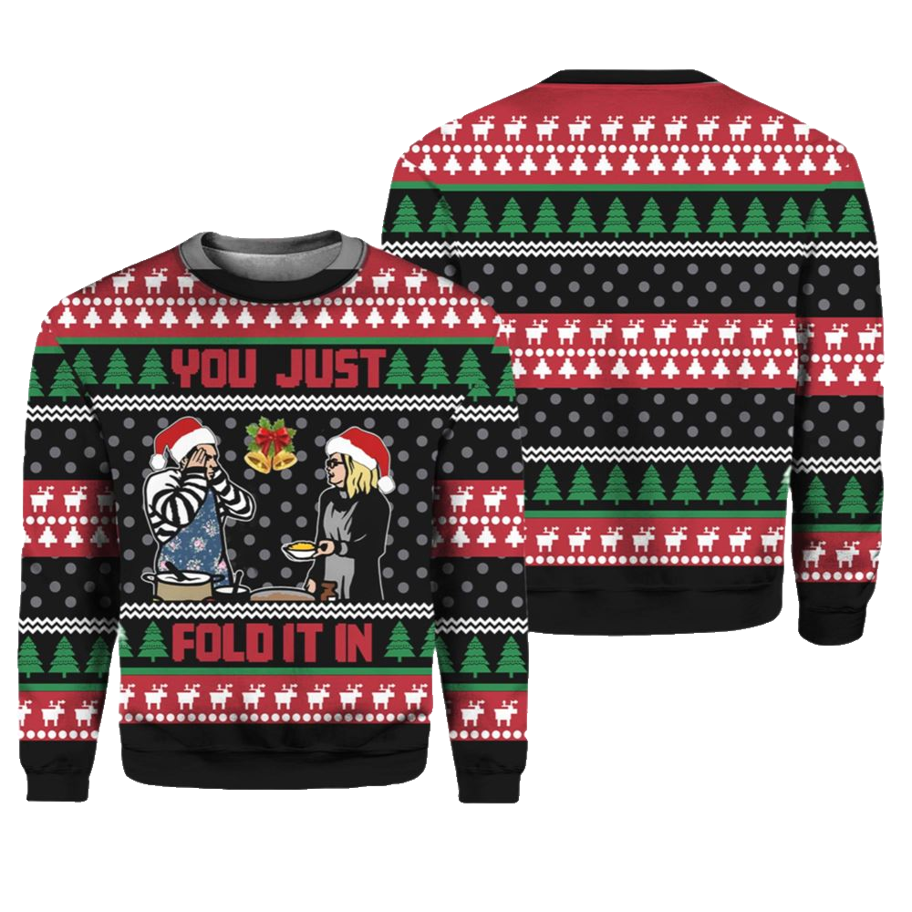 You Just Fold It In Ugly Christmas Sweater - Moonbestprint