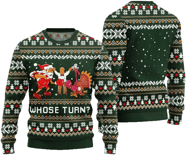 Whose Turn Thanksgiving Day Ugly Sweater Green – Moonbestprint